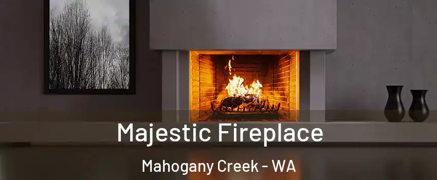 Majestic Fireplace Mahogany Creek - WA
