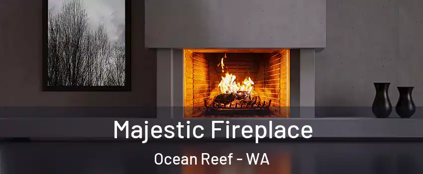 Majestic Fireplace Ocean Reef - WA