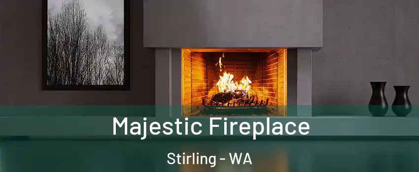 Majestic Fireplace Stirling - WA