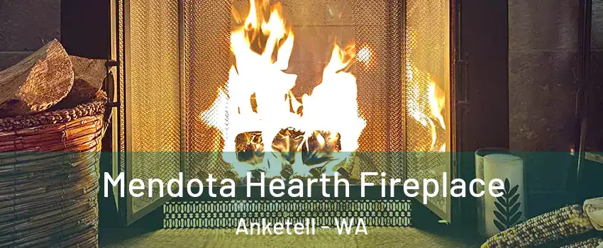 Mendota Hearth Fireplace Anketell - WA