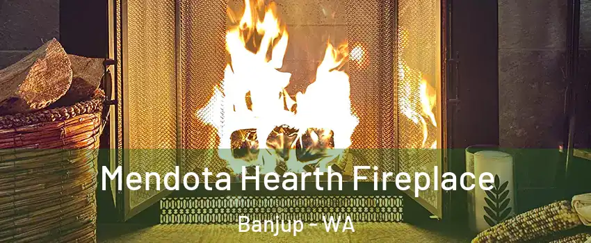 Mendota Hearth Fireplace Banjup - WA