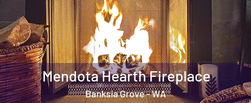 Mendota Hearth Fireplace Banksia Grove - WA