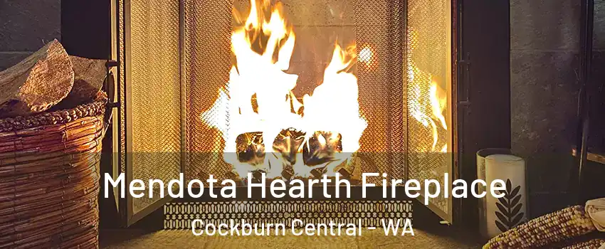Mendota Hearth Fireplace Cockburn Central - WA