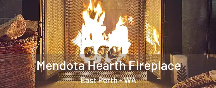 Mendota Hearth Fireplace East Perth - WA
