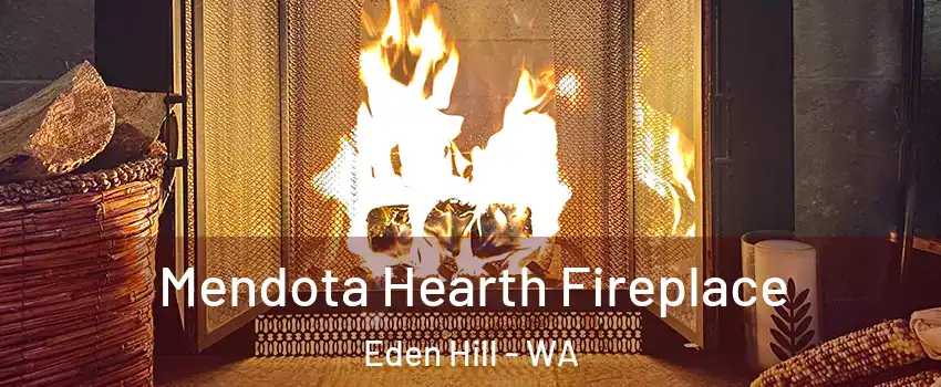 Mendota Hearth Fireplace Eden Hill - WA