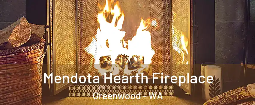 Mendota Hearth Fireplace Greenwood - WA
