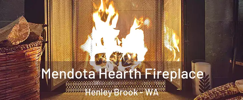 Mendota Hearth Fireplace Henley Brook - WA