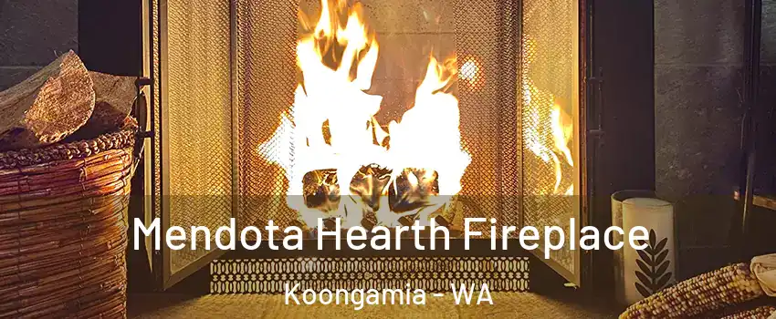 Mendota Hearth Fireplace Koongamia - WA