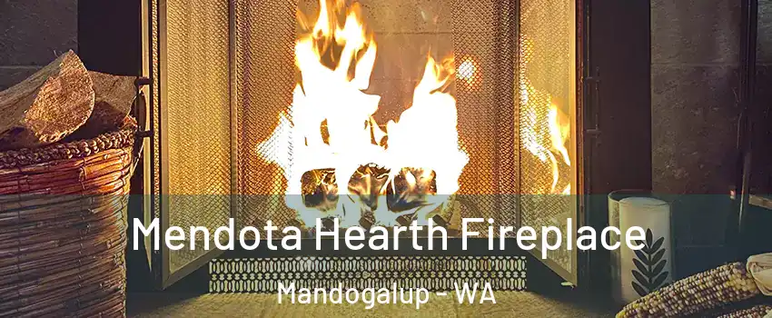 Mendota Hearth Fireplace Mandogalup - WA
