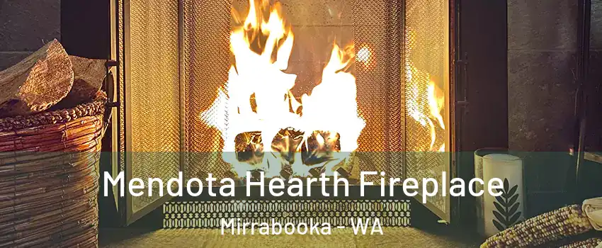 Mendota Hearth Fireplace Mirrabooka - WA