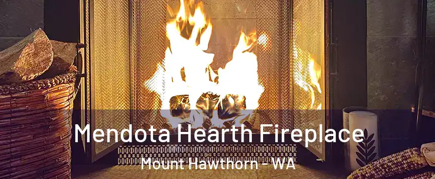 Mendota Hearth Fireplace Mount Hawthorn - WA