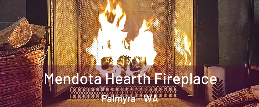Mendota Hearth Fireplace Palmyra - WA