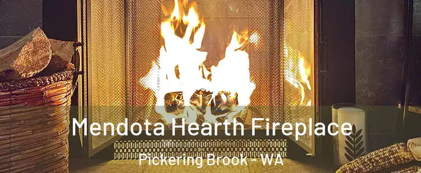 Mendota Hearth Fireplace Pickering Brook - WA