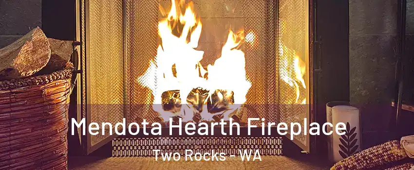 Mendota Hearth Fireplace Two Rocks - WA