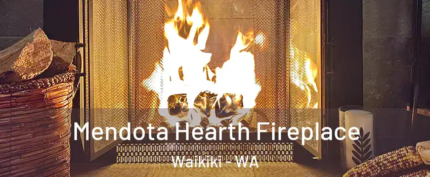 Mendota Hearth Fireplace Waikiki - WA
