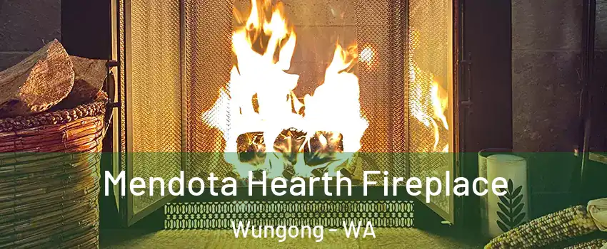Mendota Hearth Fireplace Wungong - WA