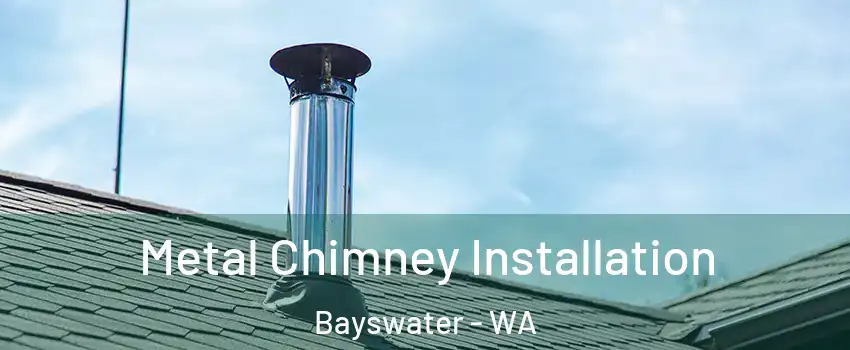 Metal Chimney Installation Bayswater - WA