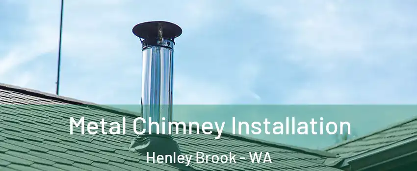 Metal Chimney Installation Henley Brook - WA