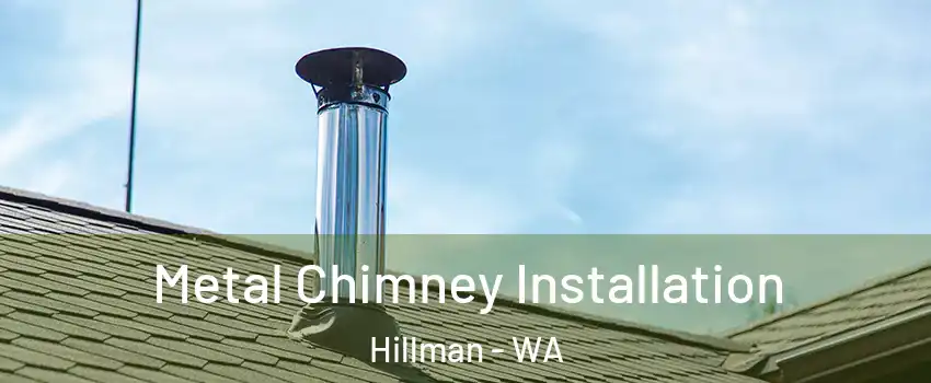Metal Chimney Installation Hillman - WA