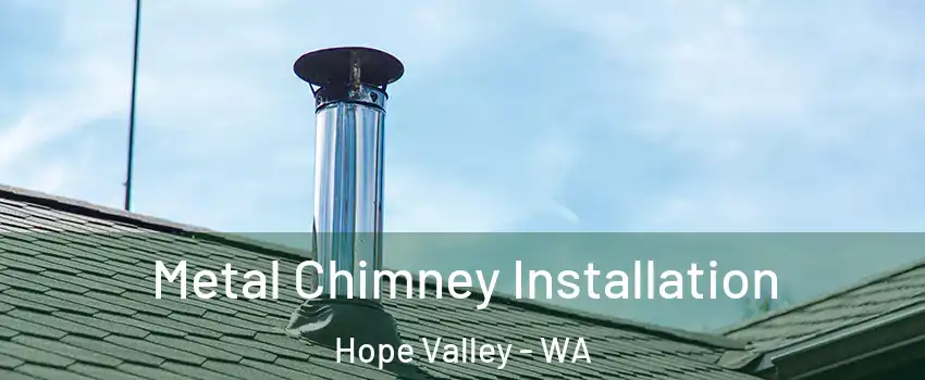 Metal Chimney Installation Hope Valley - WA
