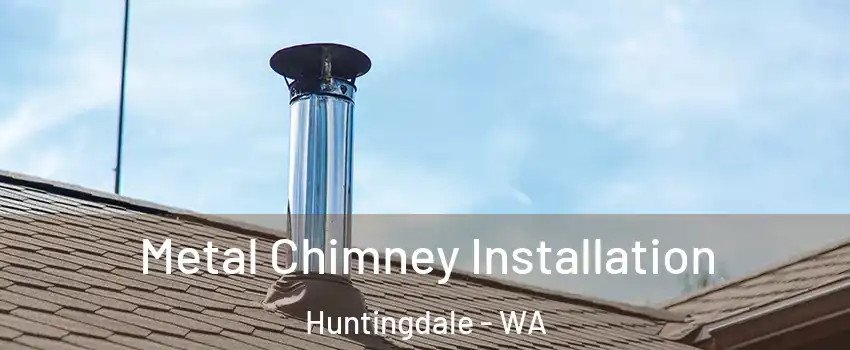 Metal Chimney Installation Huntingdale - WA