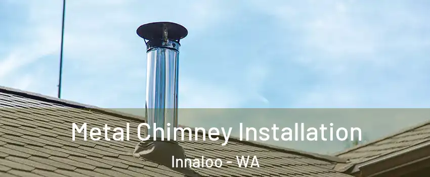 Metal Chimney Installation Innaloo - WA