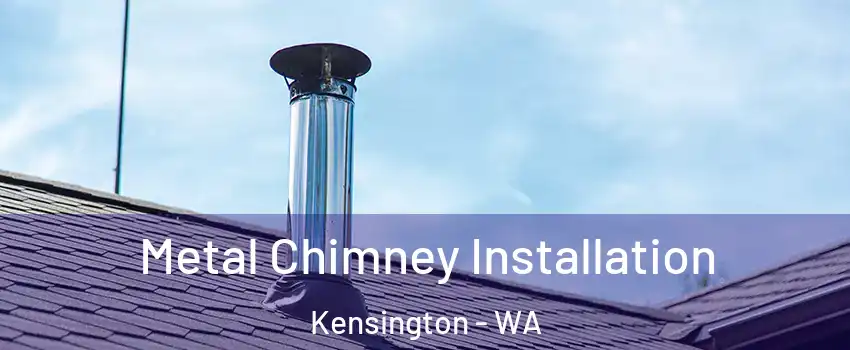 Metal Chimney Installation Kensington - WA