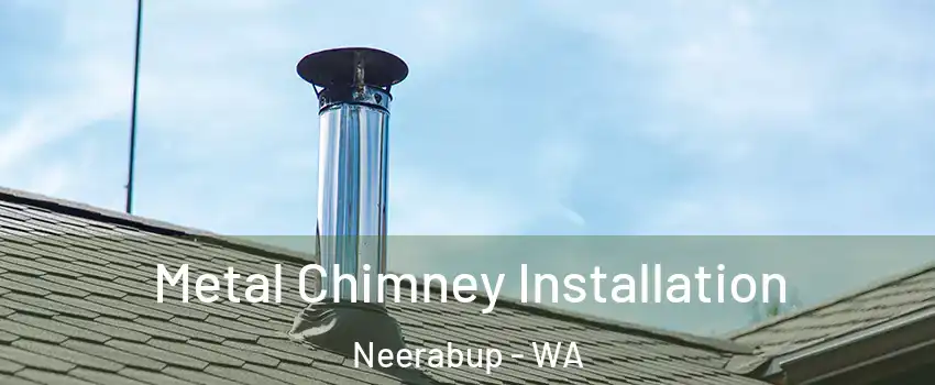 Metal Chimney Installation Neerabup - WA