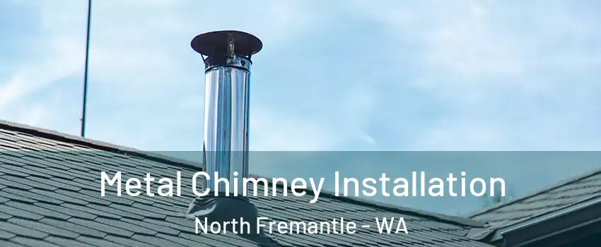 Metal Chimney Installation North Fremantle - WA
