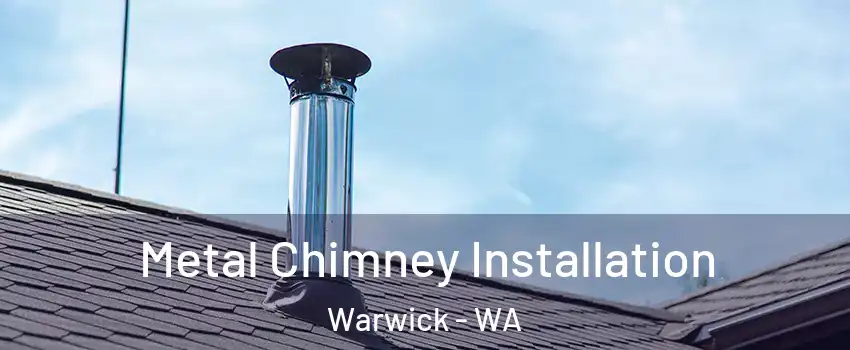 Metal Chimney Installation Warwick - WA