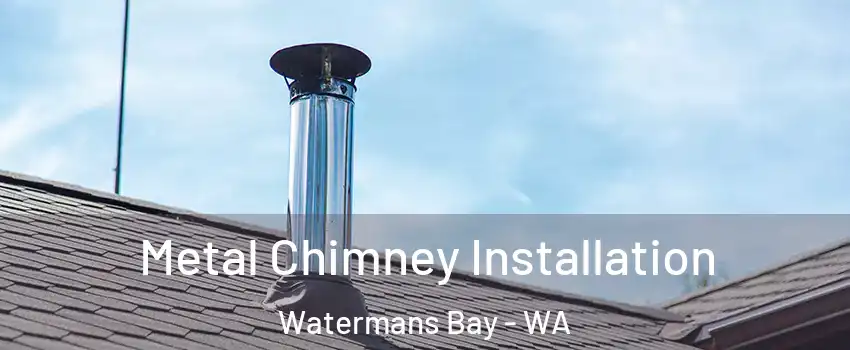 Metal Chimney Installation Watermans Bay - WA