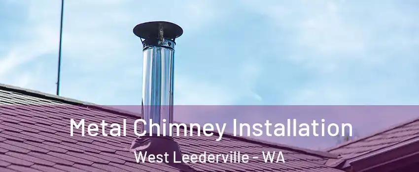 Metal Chimney Installation West Leederville - WA