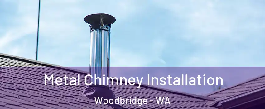Metal Chimney Installation Woodbridge - WA