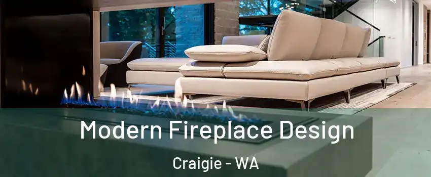 Modern Fireplace Design Craigie - WA