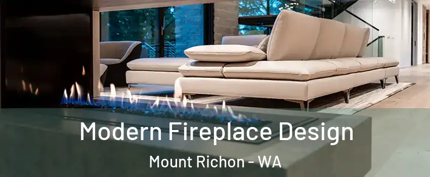 Modern Fireplace Design Mount Richon - WA