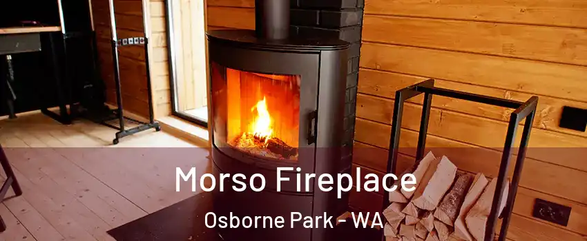 Morso Fireplace Osborne Park - WA