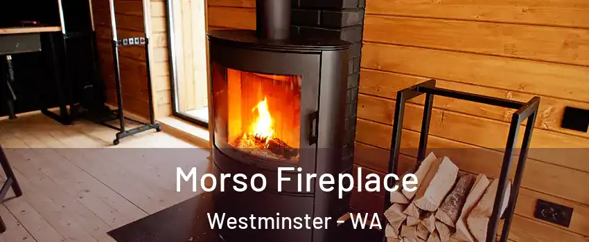 Morso Fireplace Westminster - WA