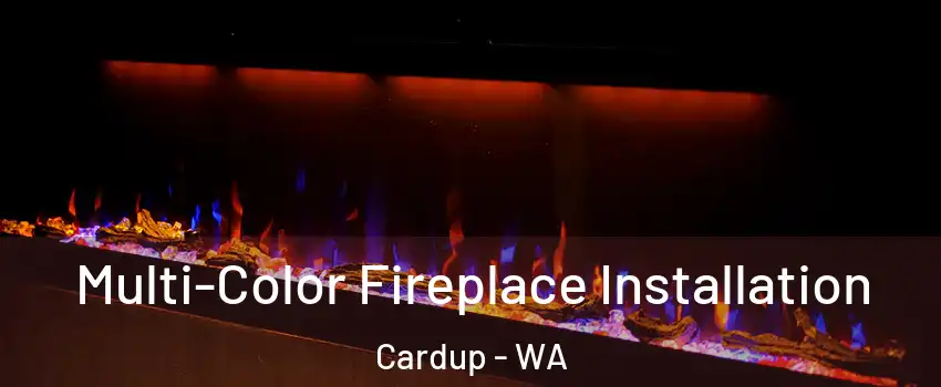 Multi-Color Fireplace Installation Cardup - WA
