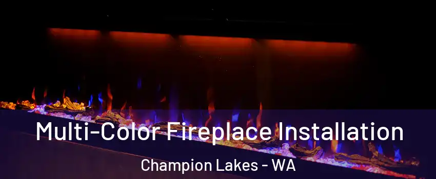 Multi-Color Fireplace Installation Champion Lakes - WA