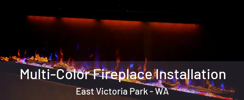 Multi-Color Fireplace Installation East Victoria Park - WA