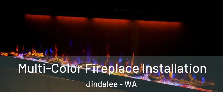 Multi-Color Fireplace Installation Jindalee - WA