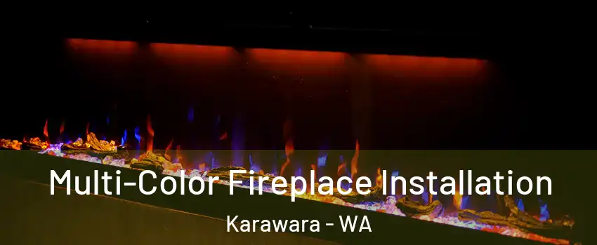 Multi-Color Fireplace Installation Karawara - WA
