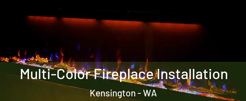 Multi-Color Fireplace Installation Kensington - WA