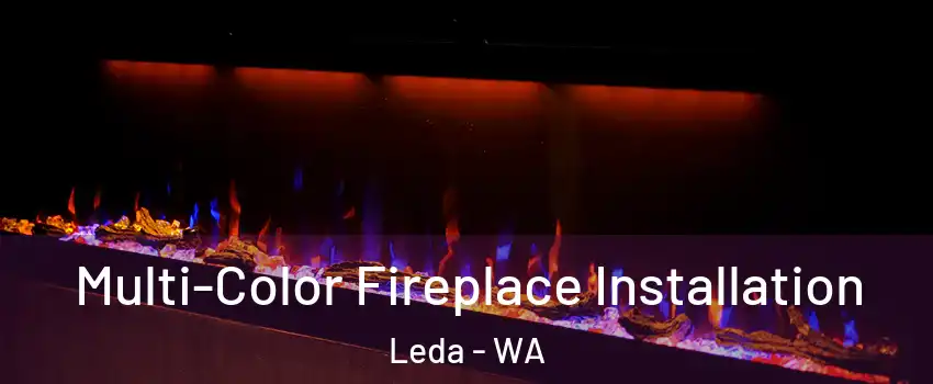 Multi-Color Fireplace Installation Leda - WA