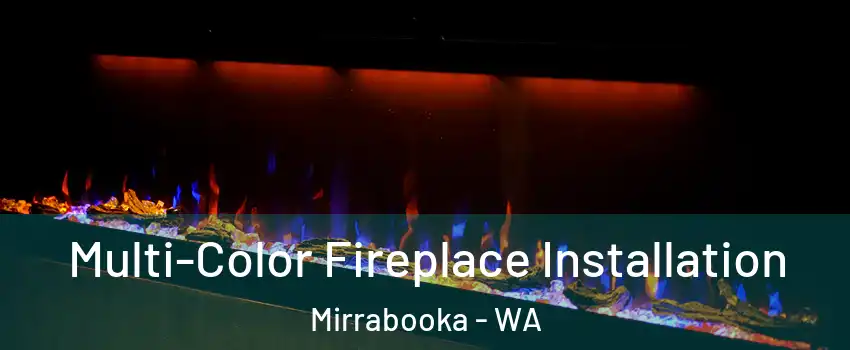 Multi-Color Fireplace Installation Mirrabooka - WA
