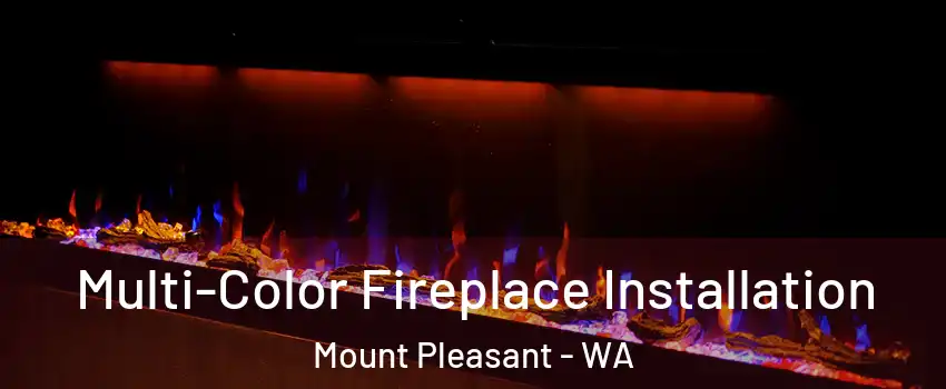 Multi-Color Fireplace Installation Mount Pleasant - WA