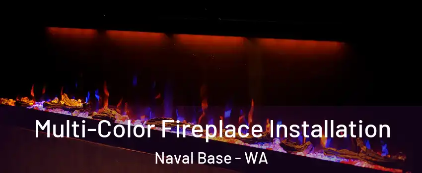Multi-Color Fireplace Installation Naval Base - WA