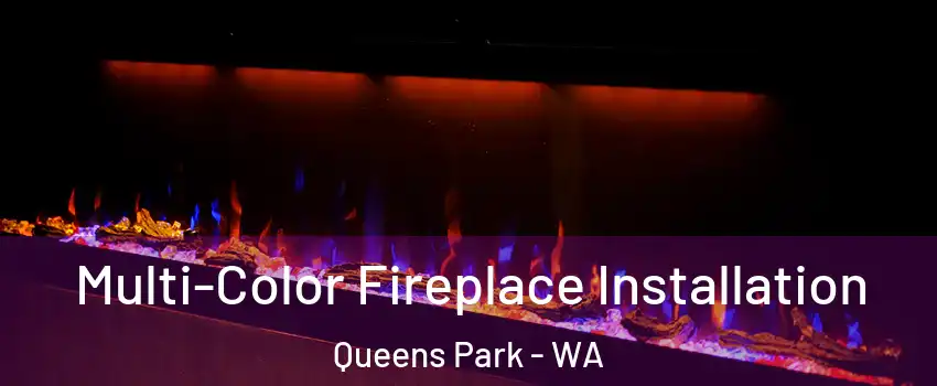 Multi-Color Fireplace Installation Queens Park - WA