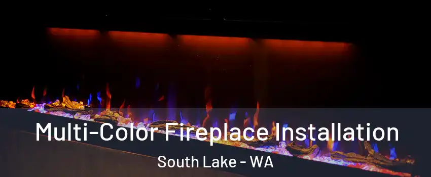 Multi-Color Fireplace Installation South Lake - WA