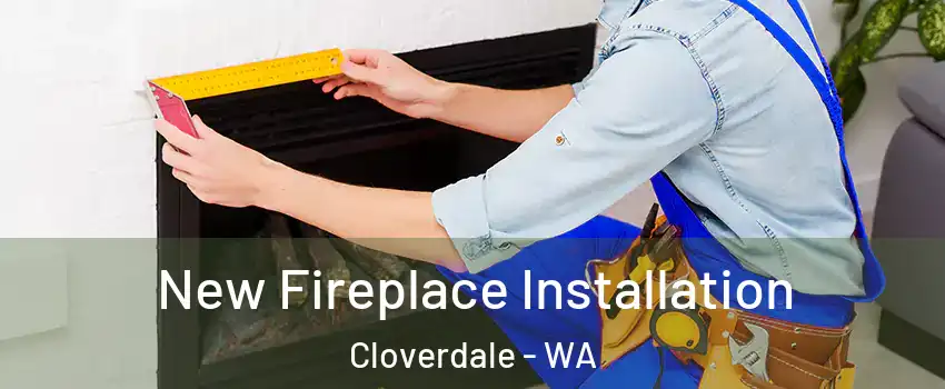 New Fireplace Installation Cloverdale - WA
